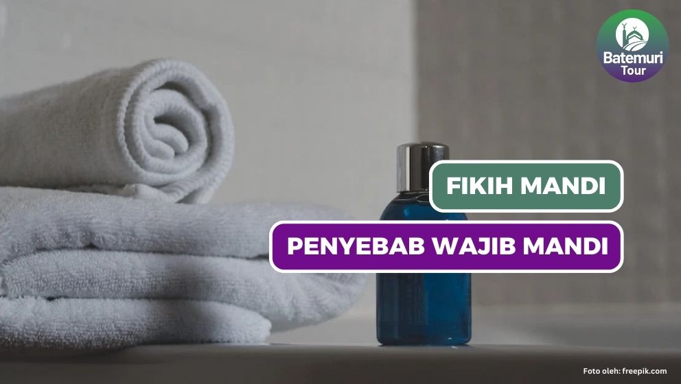 Fikih Mandi dan 6 Hal yang Mewajibkan untuk Mandi